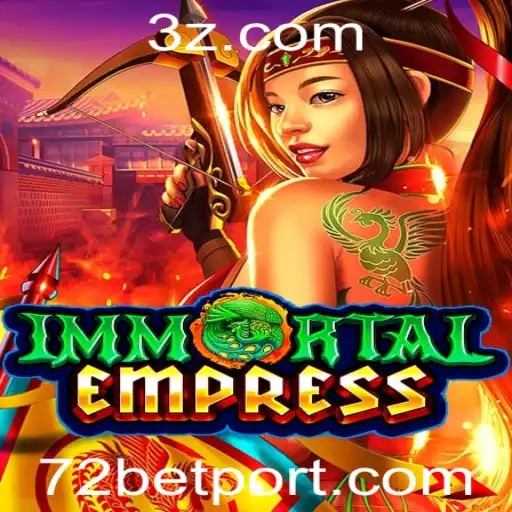 Descubra o Mundo Fascinante de ImmortalEmpress com 72bet